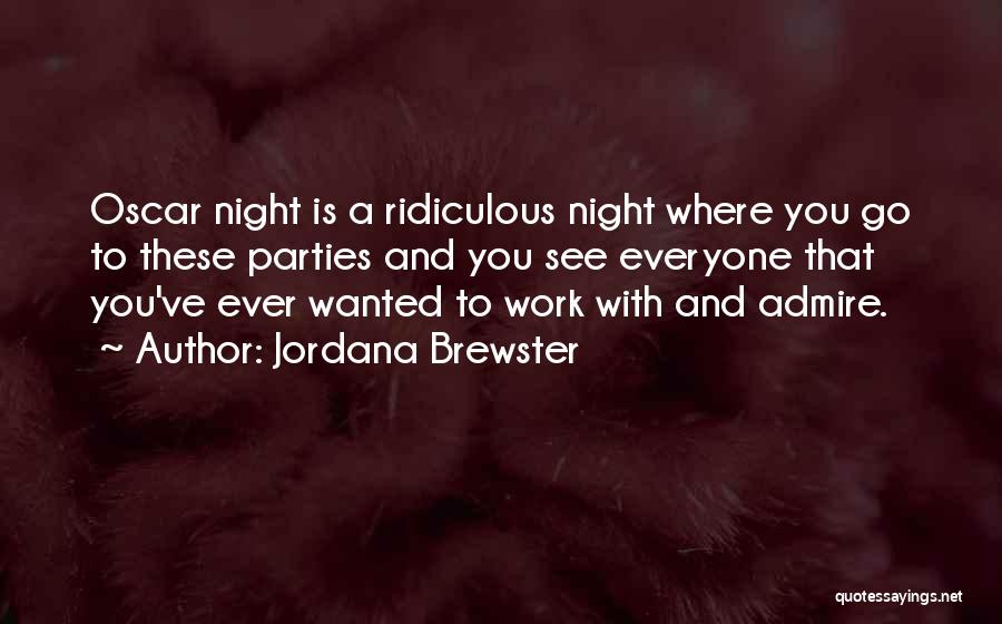 Jordana Brewster Quotes: Oscar Night Is A Ridiculous Night Where You Go To These Parties And You See Everyone That You've Ever Wanted