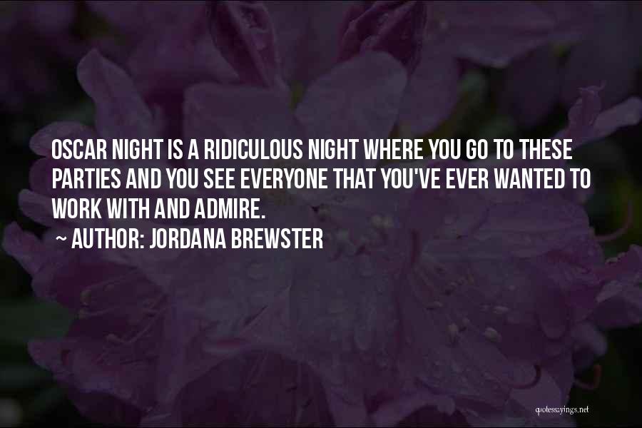 Jordana Brewster Quotes: Oscar Night Is A Ridiculous Night Where You Go To These Parties And You See Everyone That You've Ever Wanted