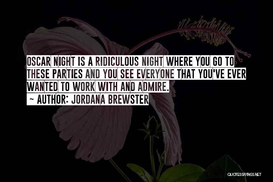 Jordana Brewster Quotes: Oscar Night Is A Ridiculous Night Where You Go To These Parties And You See Everyone That You've Ever Wanted