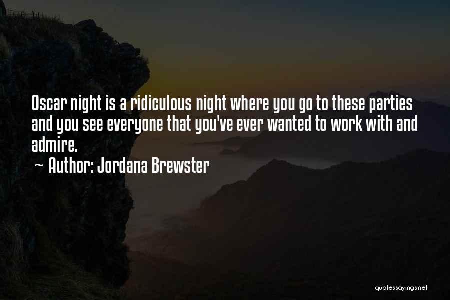 Jordana Brewster Quotes: Oscar Night Is A Ridiculous Night Where You Go To These Parties And You See Everyone That You've Ever Wanted