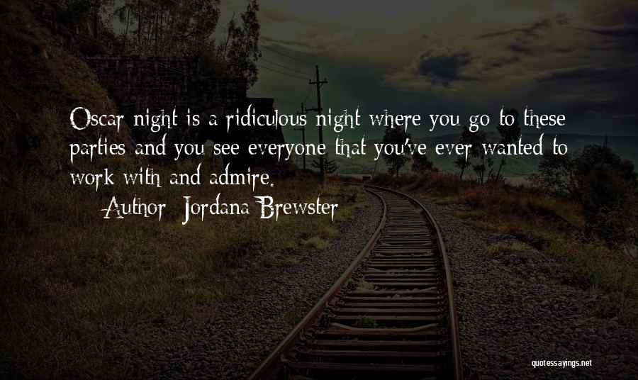 Jordana Brewster Quotes: Oscar Night Is A Ridiculous Night Where You Go To These Parties And You See Everyone That You've Ever Wanted