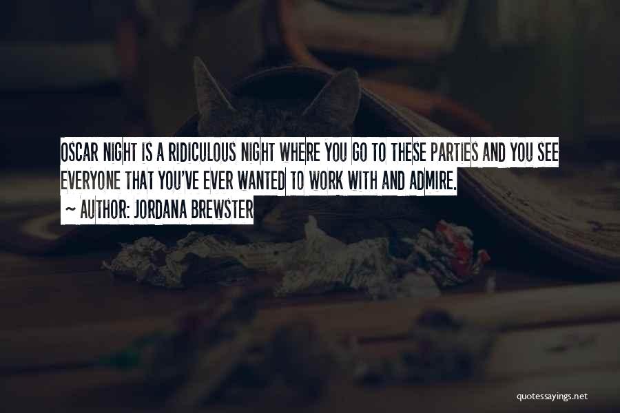 Jordana Brewster Quotes: Oscar Night Is A Ridiculous Night Where You Go To These Parties And You See Everyone That You've Ever Wanted