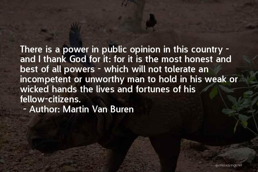 Martin Van Buren Quotes: There Is A Power In Public Opinion In This Country - And I Thank God For It: For It Is