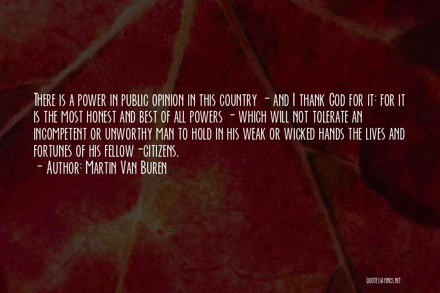 Martin Van Buren Quotes: There Is A Power In Public Opinion In This Country - And I Thank God For It: For It Is