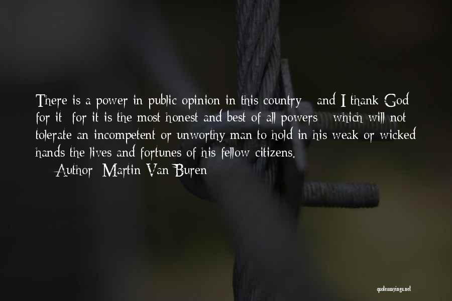 Martin Van Buren Quotes: There Is A Power In Public Opinion In This Country - And I Thank God For It: For It Is