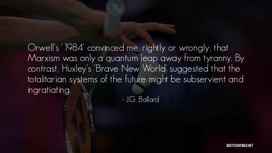 1984 Totalitarian Quotes By J.G. Ballard 1984 Totalitarian Quotes By J.G. Ballard
