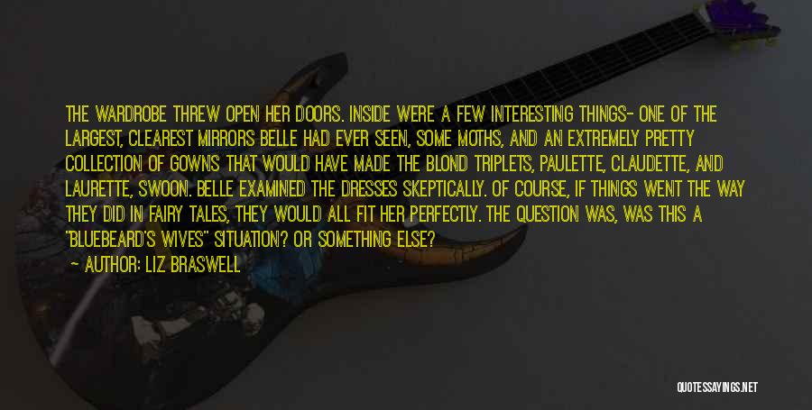 Liz Braswell Quotes: The Wardrobe Threw Open Her Doors. Inside Were A Few Interesting Things- One Of The Largest, Clearest Mirrors Belle Had