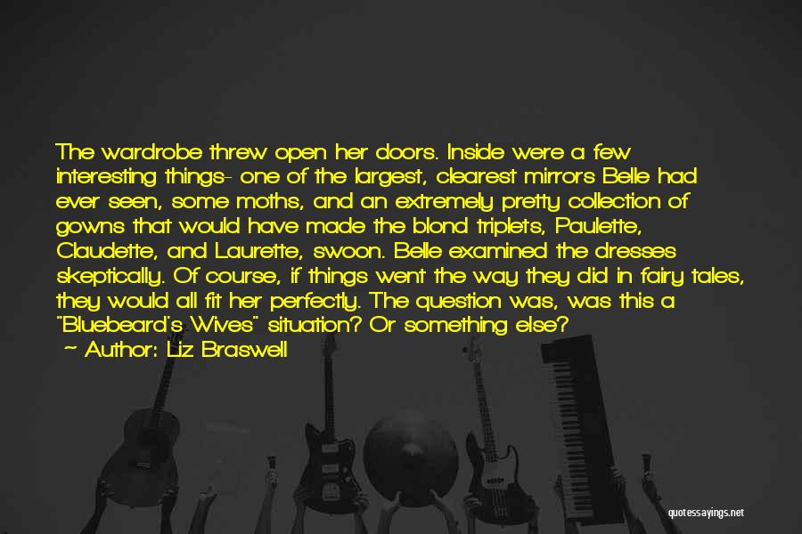 Liz Braswell Quotes: The Wardrobe Threw Open Her Doors. Inside Were A Few Interesting Things- One Of The Largest, Clearest Mirrors Belle Had