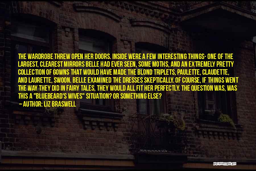 Liz Braswell Quotes: The Wardrobe Threw Open Her Doors. Inside Were A Few Interesting Things- One Of The Largest, Clearest Mirrors Belle Had