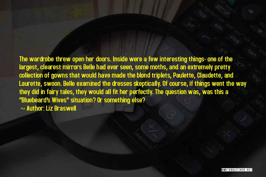 Liz Braswell Quotes: The Wardrobe Threw Open Her Doors. Inside Were A Few Interesting Things- One Of The Largest, Clearest Mirrors Belle Had