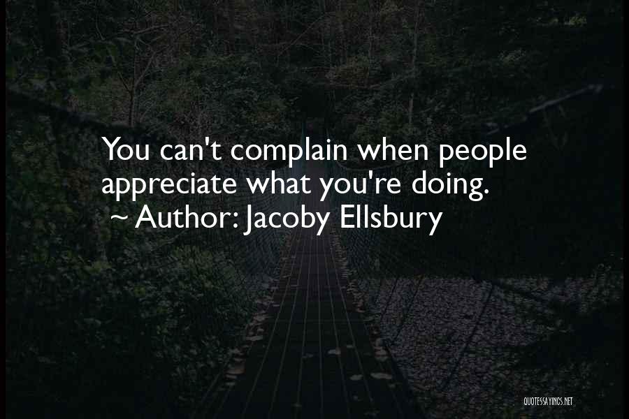 Jacoby Ellsbury Quotes: You Can't Complain When People Appreciate What You're Doing.