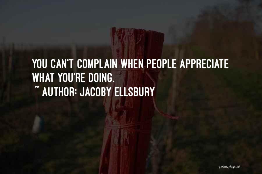 Jacoby Ellsbury Quotes: You Can't Complain When People Appreciate What You're Doing.