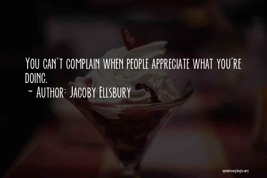 Jacoby Ellsbury Quotes: You Can't Complain When People Appreciate What You're Doing.