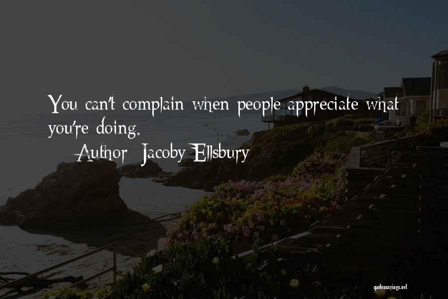 Jacoby Ellsbury Quotes: You Can't Complain When People Appreciate What You're Doing.