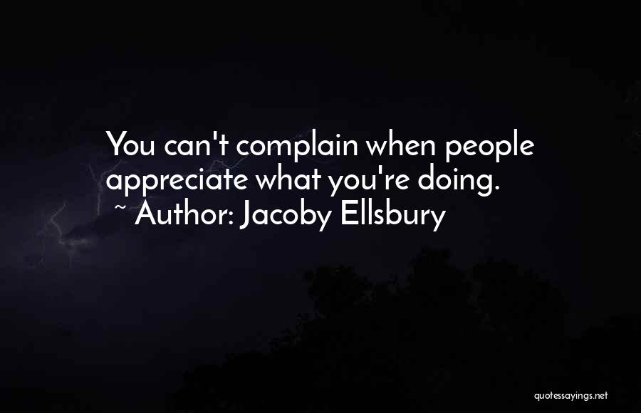 Jacoby Ellsbury Quotes: You Can't Complain When People Appreciate What You're Doing.