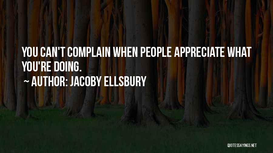 Jacoby Ellsbury Quotes: You Can't Complain When People Appreciate What You're Doing.