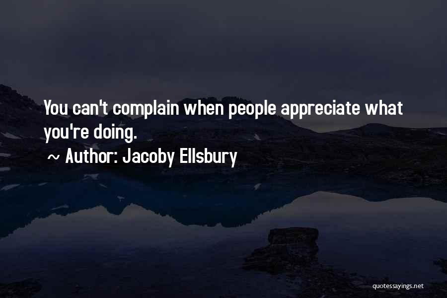 Jacoby Ellsbury Quotes: You Can't Complain When People Appreciate What You're Doing.