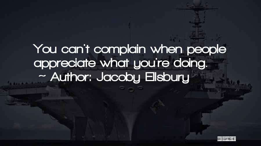Jacoby Ellsbury Quotes: You Can't Complain When People Appreciate What You're Doing.
