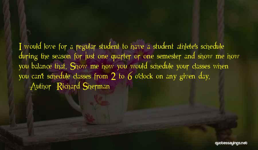 Richard Sherman Quotes: I Would Love For A Regular Student To Have A Student-athlete's Schedule During The Season For Just One Quarter Or