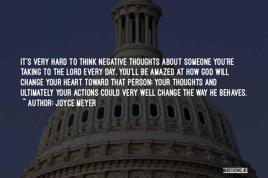 Joyce Meyer Quotes: It's Very Hard To Think Negative Thoughts About Someone You're Taking To The Lord Every Day. You'll Be Amazed At
