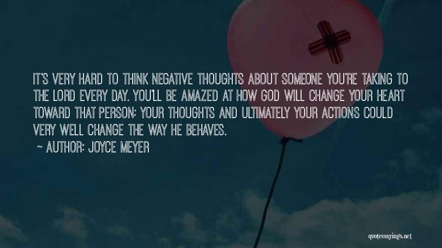 Joyce Meyer Quotes: It's Very Hard To Think Negative Thoughts About Someone You're Taking To The Lord Every Day. You'll Be Amazed At