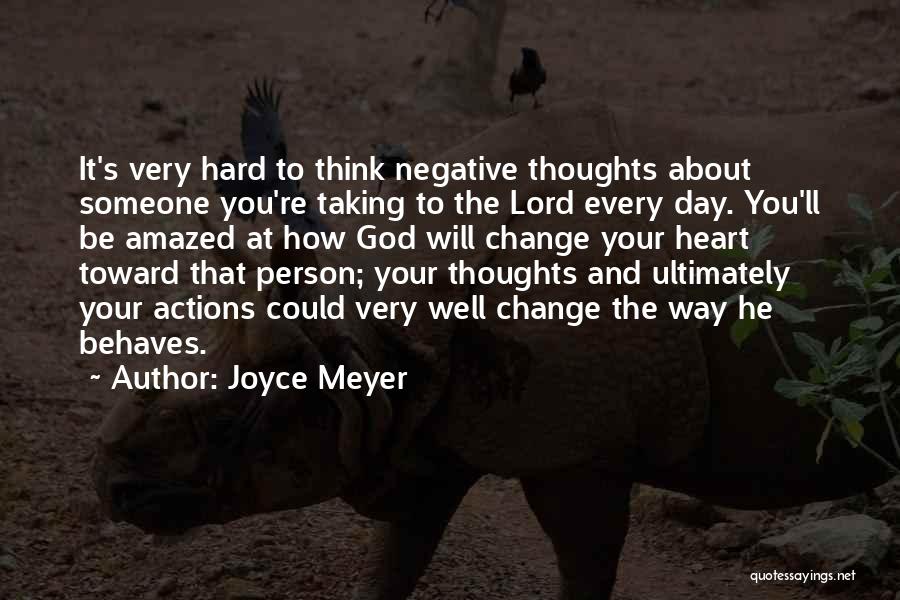 Joyce Meyer Quotes: It's Very Hard To Think Negative Thoughts About Someone You're Taking To The Lord Every Day. You'll Be Amazed At