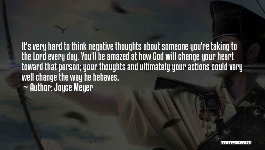 Joyce Meyer Quotes: It's Very Hard To Think Negative Thoughts About Someone You're Taking To The Lord Every Day. You'll Be Amazed At