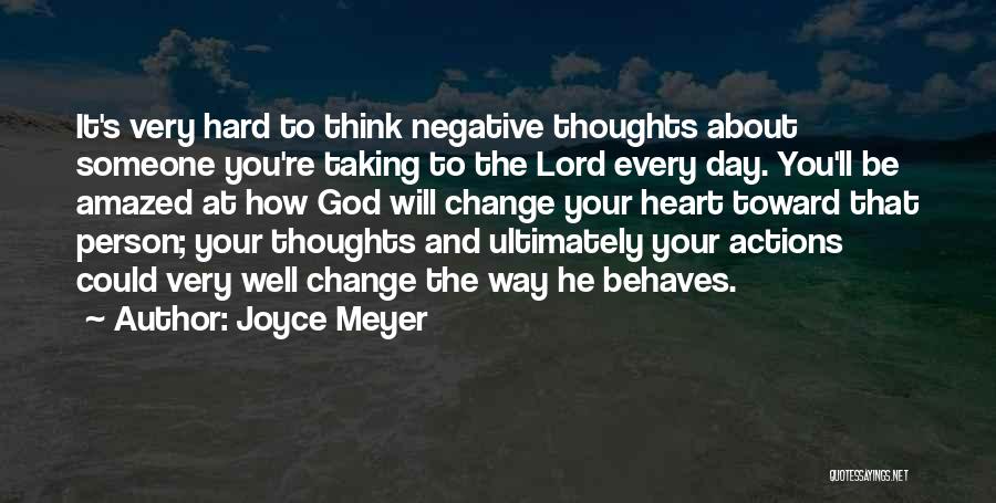 Joyce Meyer Quotes: It's Very Hard To Think Negative Thoughts About Someone You're Taking To The Lord Every Day. You'll Be Amazed At