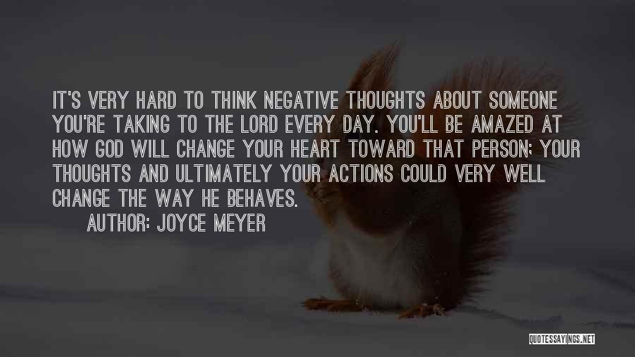 Joyce Meyer Quotes: It's Very Hard To Think Negative Thoughts About Someone You're Taking To The Lord Every Day. You'll Be Amazed At