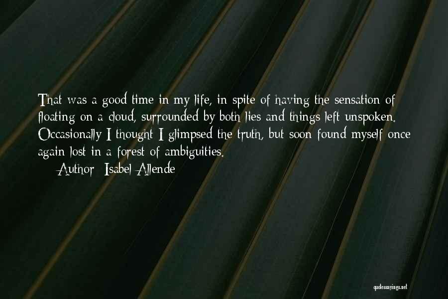 Isabel Allende Quotes: That Was A Good Time In My Life, In Spite Of Having The Sensation Of Floating On A Cloud, Surrounded