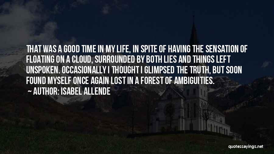 Isabel Allende Quotes: That Was A Good Time In My Life, In Spite Of Having The Sensation Of Floating On A Cloud, Surrounded