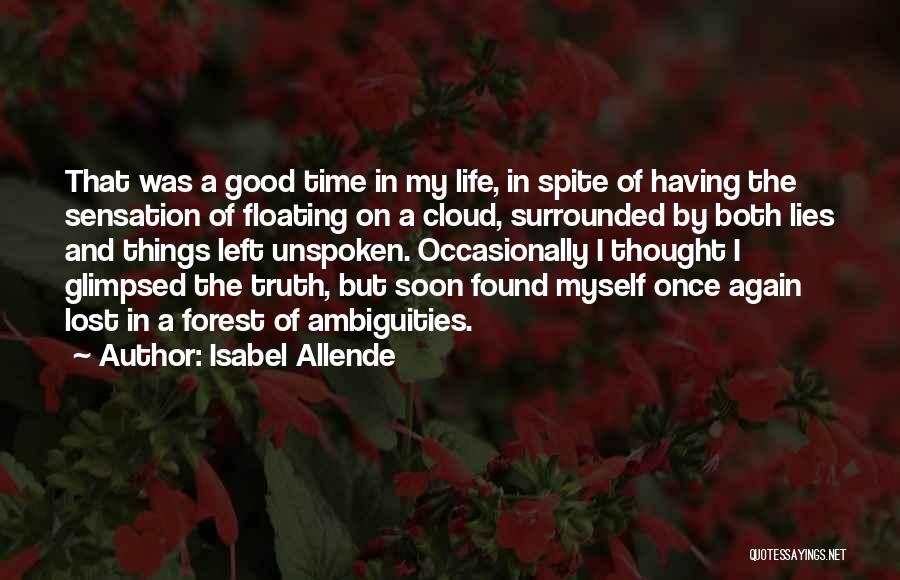 Isabel Allende Quotes: That Was A Good Time In My Life, In Spite Of Having The Sensation Of Floating On A Cloud, Surrounded