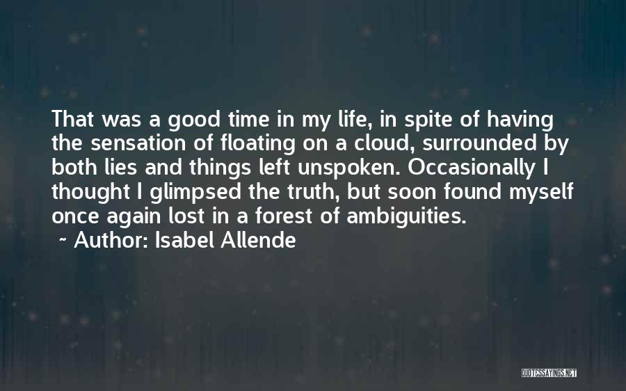 Isabel Allende Quotes: That Was A Good Time In My Life, In Spite Of Having The Sensation Of Floating On A Cloud, Surrounded