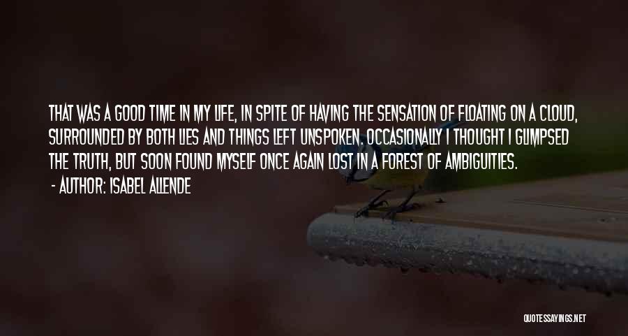 Isabel Allende Quotes: That Was A Good Time In My Life, In Spite Of Having The Sensation Of Floating On A Cloud, Surrounded