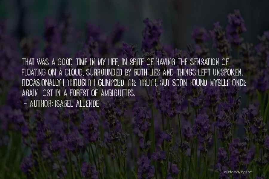 Isabel Allende Quotes: That Was A Good Time In My Life, In Spite Of Having The Sensation Of Floating On A Cloud, Surrounded