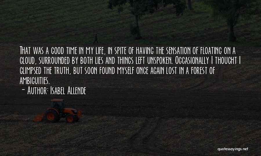 Isabel Allende Quotes: That Was A Good Time In My Life, In Spite Of Having The Sensation Of Floating On A Cloud, Surrounded