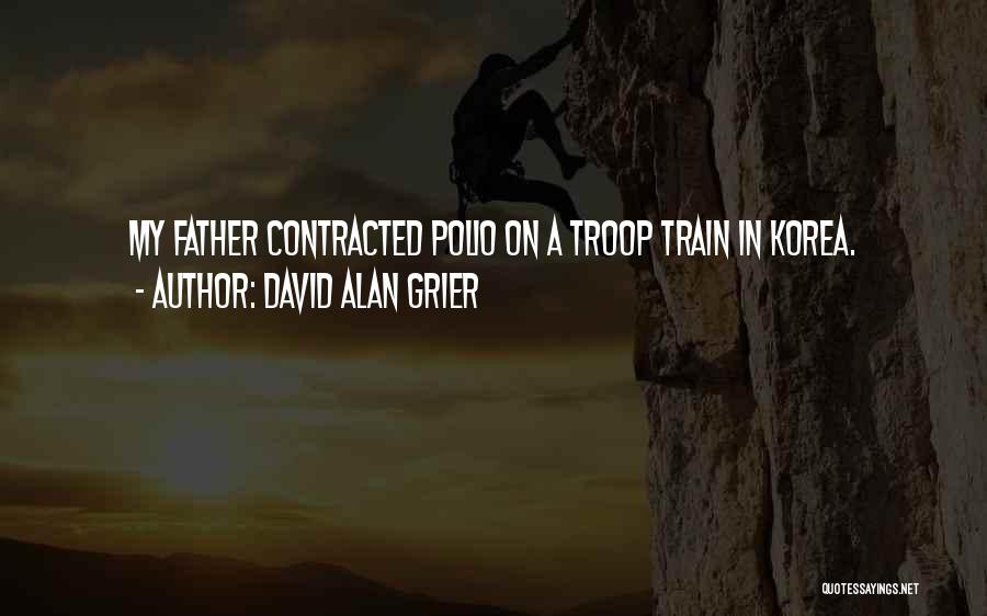 David Alan Grier Quotes: My Father Contracted Polio On A Troop Train In Korea.