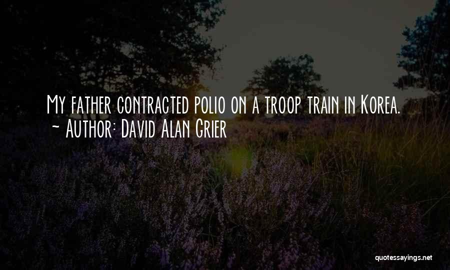 David Alan Grier Quotes: My Father Contracted Polio On A Troop Train In Korea.