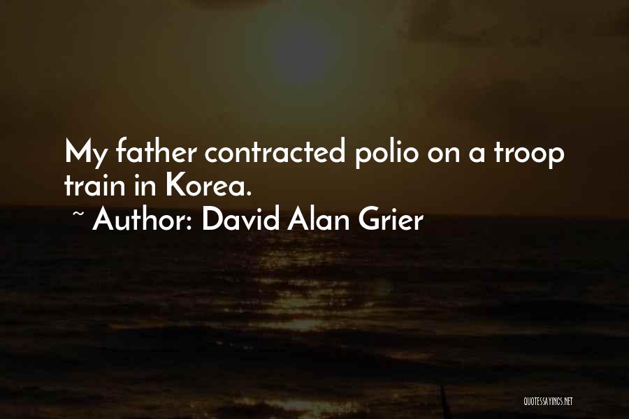 David Alan Grier Quotes: My Father Contracted Polio On A Troop Train In Korea.