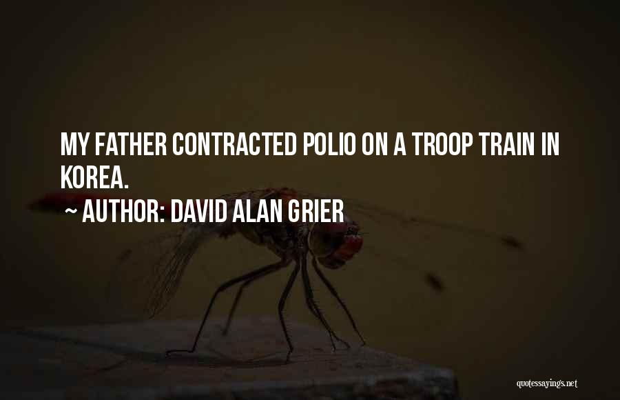 David Alan Grier Quotes: My Father Contracted Polio On A Troop Train In Korea.