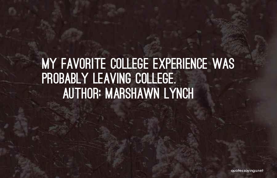 Marshawn Lynch Quotes: My Favorite College Experience Was Probably Leaving College.