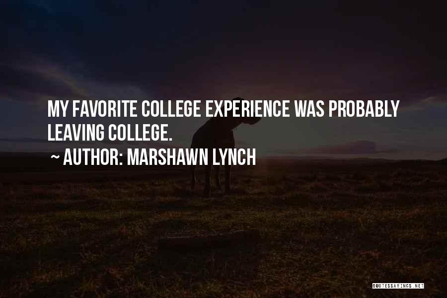 Marshawn Lynch Quotes: My Favorite College Experience Was Probably Leaving College.