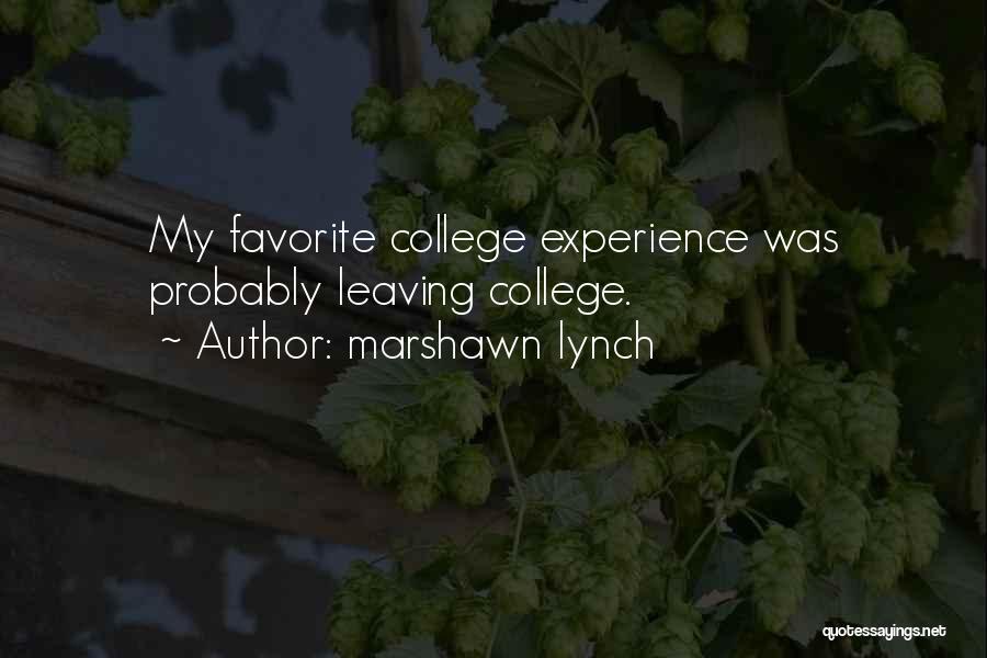 Marshawn Lynch Quotes: My Favorite College Experience Was Probably Leaving College.