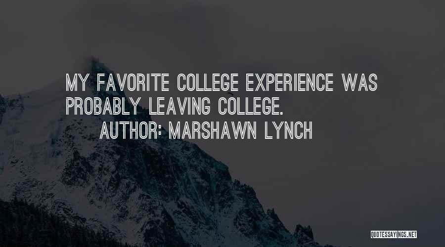 Marshawn Lynch Quotes: My Favorite College Experience Was Probably Leaving College.