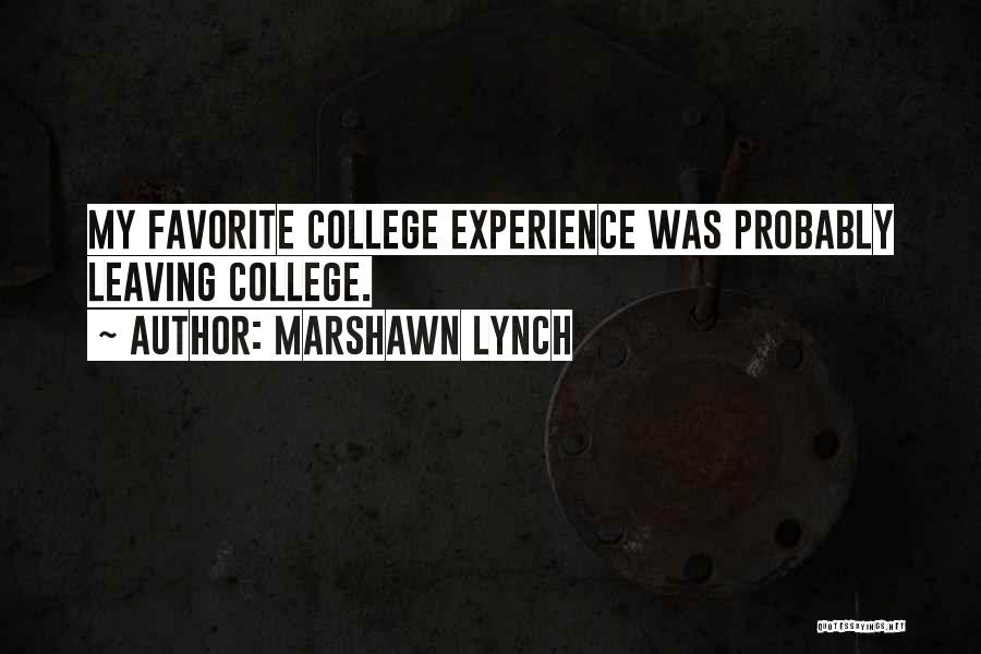 Marshawn Lynch Quotes: My Favorite College Experience Was Probably Leaving College.