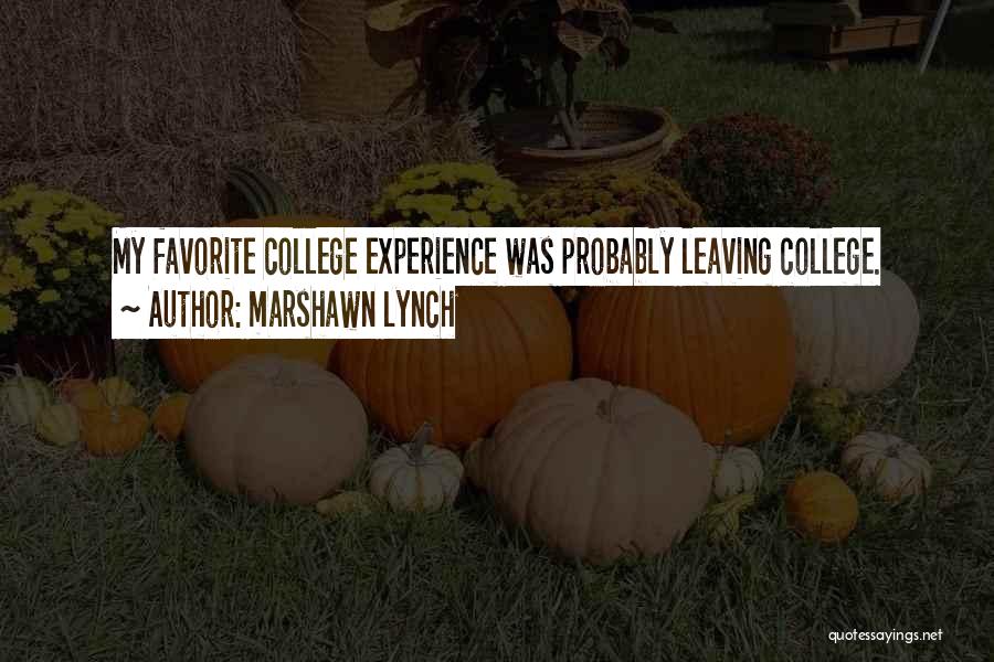 Marshawn Lynch Quotes: My Favorite College Experience Was Probably Leaving College.