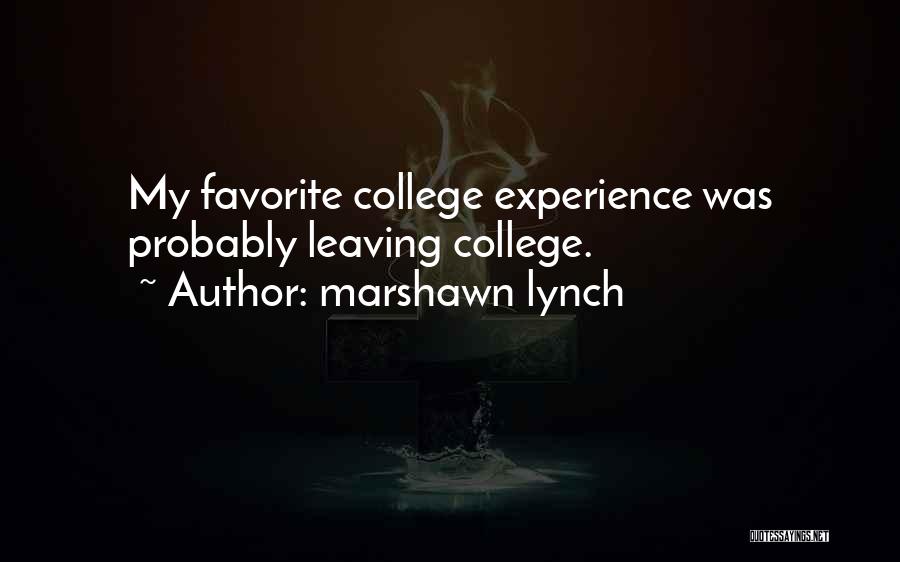 Marshawn Lynch Quotes: My Favorite College Experience Was Probably Leaving College.