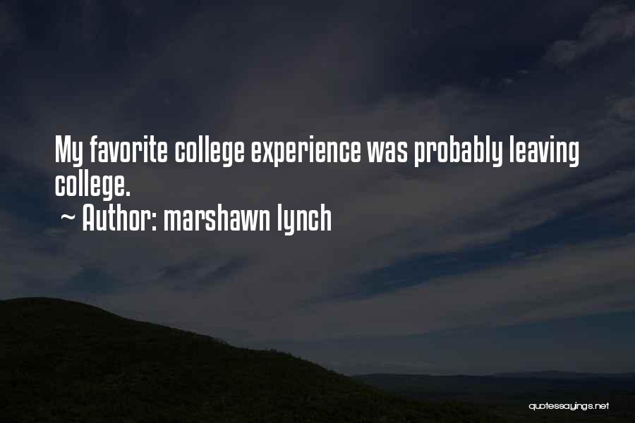 Marshawn Lynch Quotes: My Favorite College Experience Was Probably Leaving College.