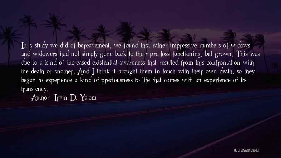 Irvin D. Yalom Quotes: In A Study We Did Of Bereavement, We Found That Rather Impressive Numbers Of Widows And Widowers Had Not Simply