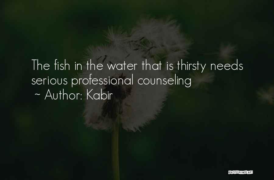 Kabir Quotes: The Fish In The Water That Is Thirsty Needs Serious Professional Counseling